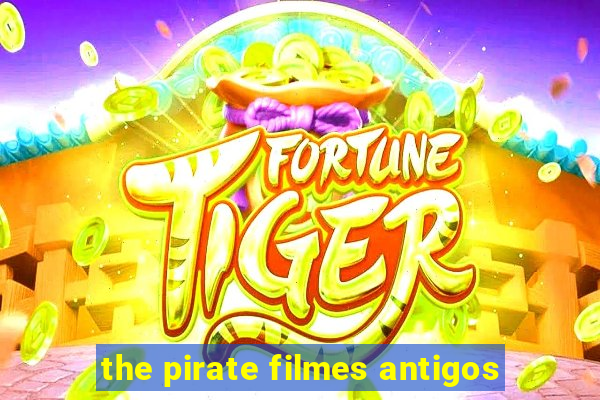 the pirate filmes antigos